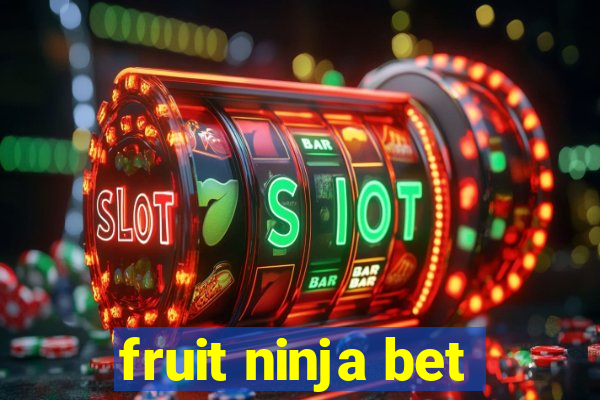 fruit ninja bet